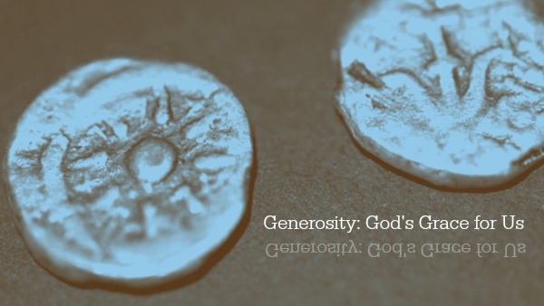 Generosity: God’s Grace for Us (Part 2 of 2)