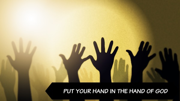 Put Your Hand in the Hand of God