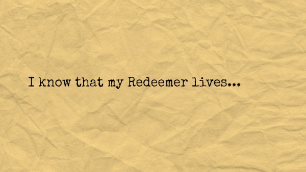 For I Know that My Redeemer Lives