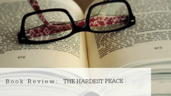 BOOK REVIEW: THE HARDEST PEACE, by Kara Tippets