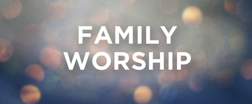 Family Worship: WHY?