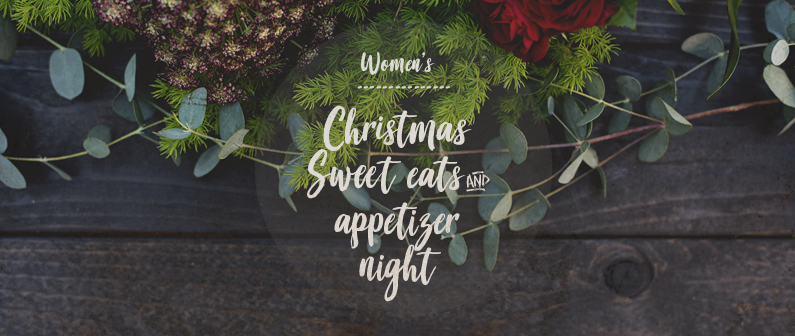 Women’s Christmas Sweet Eats & Appetizer Night